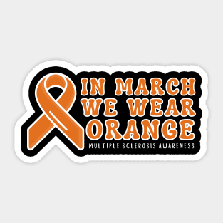 In March We Wear Orange Multiple Sclerosis Awareness Sticker